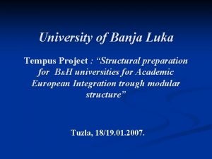 University of Banja Luka Tempus Project Structural preparation