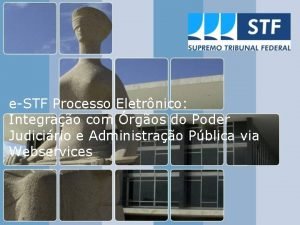 eSTF Processo Eletrnico Integrao com rgos do Poder