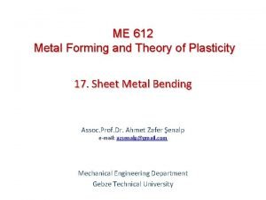 ME 612 Metal Forming and Theory of Plasticity