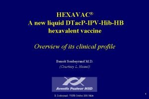 HEXAVAC A new liquid DTac PIPVHibHB hexavalent vaccine