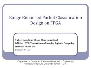 Range Enhanced Packet Classification Design on FPGA Author