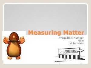 Measuring Matter Avogadros Number Mole Molar Mass How