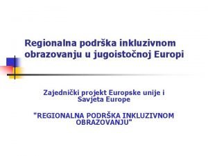 Regionalna podrka inkluzivnom obrazovanju u jugoistonoj Europi Zajedniki