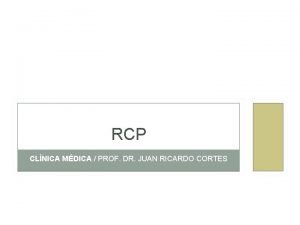 RCP CLNICA MDICA PROF DR JUAN RICARDO CORTES