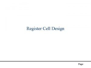 Register Cell Design Page Large System architecture Large