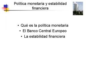 Poltica monetaria y estabilidad financiera Qu es la