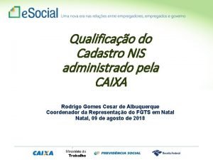 Qualificao do Cadastro NIS administrado pela CAIXA Rodrigo