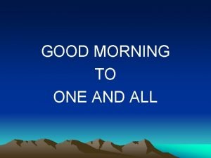 Good morning one and all