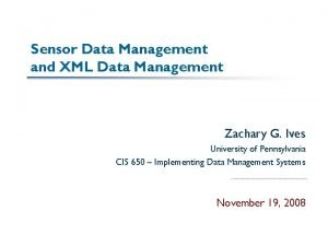 Sensor Data Management and XML Data Management Zachary
