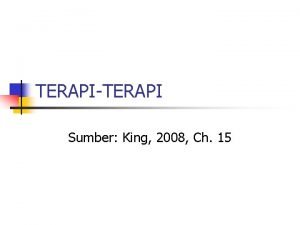 TERAPITERAPI Sumber King 2008 Ch 15 Kerangka Bab