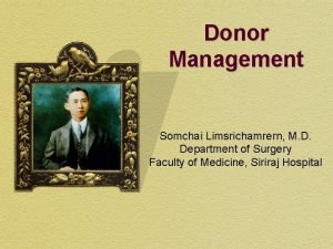 Donor Management Somchai Limsrichamrern M D Department of