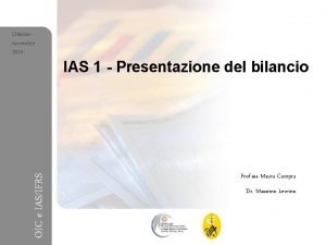 OIC e IASIFRS Ottobrenovembre 2010 IAS 1 Presentazione