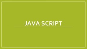 JAVA SCRIPT Skript jezik Java Script Java Script