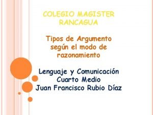 COLEGIO MAGISTER RANCAGUA Tipos de Argumento segn el