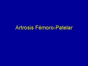 Artrosis FmoroPatelar Trclea Femoral Plica infrapatelar Ligamento adiposo