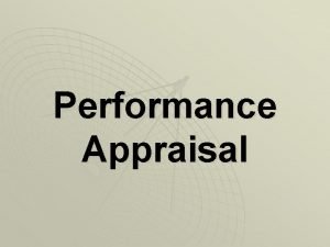 Performance Appraisal Meaning u Performance Appraisal is a