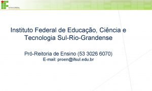 INSTITUTO FEDERAL SULRIOGRANDENSE Instituto Federal de Educao Cincia