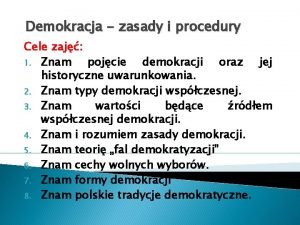 Demokracja zasady i procedury Cele zaj 1 Znam