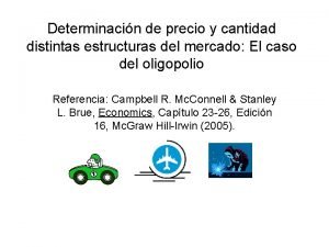 Determinacin de precio y cantidad distintas estructuras del