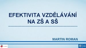 EFEKTIVITA VZDLVN NA Z A S MARTIN ROMAN