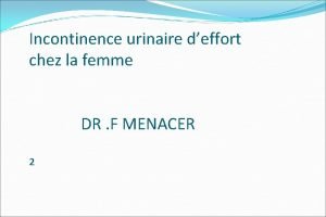 Incontinence urinaire deffort chez la femme DR F