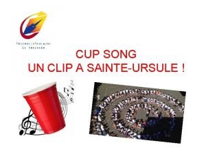 Clip cup song