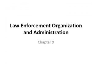 Law Enforcement Organization and Administration Chapter 9 BASIC