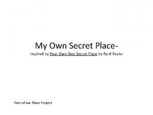 My Own Secret Place Inspired by Your Own