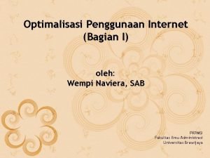Optimalisasi Penggunaan Internet Bagian I oleh Wempi Naviera