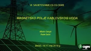 VI SAVJETOVANJE CG CG CIGRE MAGNETSKO POLJE KABLOVSKOG