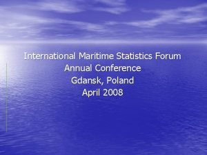 International Maritime Statistics Forum Annual Conference Gdansk Poland