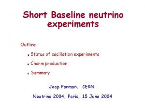 Short Baseline neutrino experiments Outline Status of oscillation
