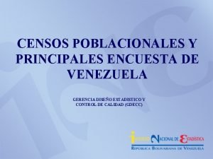 CENSOS POBLACIONALES Y PRINCIPALES ENCUESTA DE VENEZUELA GERENCIA