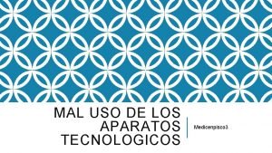 MAL USO DE LOS APARATOS TECNOLOGICOS Medicenpisco 3