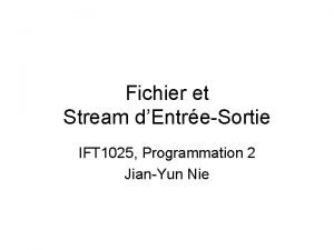Fichier et Stream dEntreSortie IFT 1025 Programmation 2