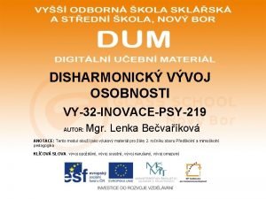 DISHARMONICK VVOJ OSOBNOSTI VY32 INOVACEPSY219 AUTOR Mgr Lenka