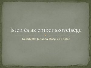 Isten s az ember szvetsge Ksztette Johanna Matyi