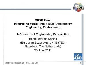 MBSE Panel Integrating MBSE into a MultiDisciplinary Engineering