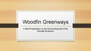Woodfin Greenways A Brief Presentation on the ReDevelopment