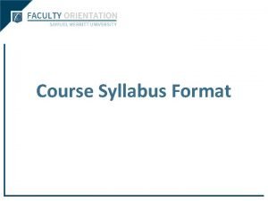 Course Syllabus Format Course Syllabus Format POLICY A