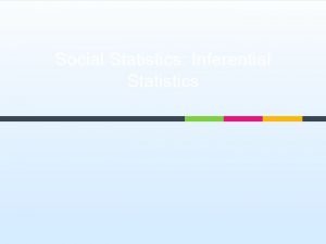 Social Statistics Inferential Statistics Review The 1 2