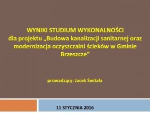 WYNIKI STUDIUM WYKONALNOCI dla projektu Budowa kanalizacji sanitarnej