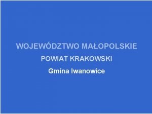 WOJEWDZTWO MAOPOLSKIE POWIAT KRAKOWSKI Gmina Iwanowice SZKOA PODSTAWOWA