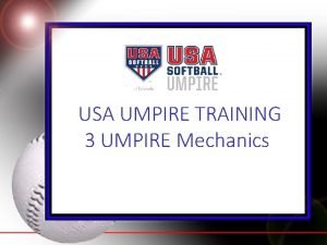 USA UMPIRE TRAINING 3 UMPIRE Mechanics Menu 3