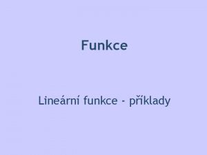 Funkce Linern funkce pklady Opakovn Funkce definice Funkce