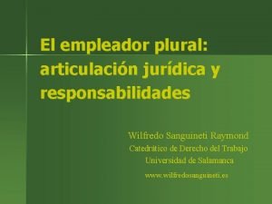 El empleador plural articulacin jurdica y responsabilidades Wilfredo