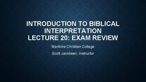 INTRODUCTION TO BIBLICAL INTERPRETATION LECTURE 20 EXAM REVIEW