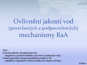 Ovlivnn jakosti vod povrchovch a podpovrchovch mechanismy Ra