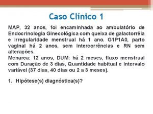 Caso Clnico 1 MAP 32 anos foi encaminhada