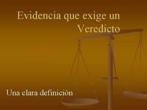 Evidencia que exige un Veredicto Una clara definicin